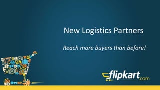 New Logistics Partners
Reach More Buyers than Before!
 