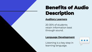 Auditory Learners
20-30% of students
retain information best
through sound.
��
Language Development
Listening is a key step in
learning language.
💬
 