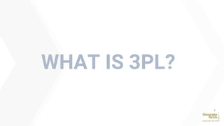 WHAT IS 3PL?
3
 
