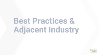 Best Practices &
Adjacent Industry
44
 