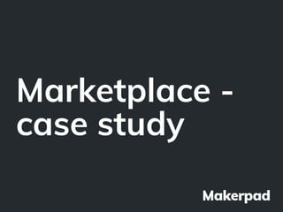 Marketplace -
case study