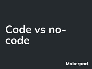 Code vs no-
code