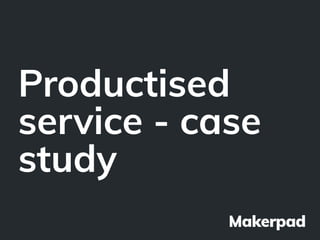 Productised
service - case
study
 