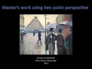 Gustave Caillebotte
Paris Street; Rainy Day
          1877
 