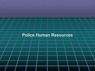 Police Human Resources
 