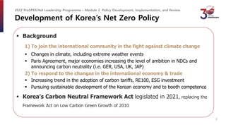 Development of Korea’s Net Zero Policy
 Background
1) To join the international community in the fight against climate ch...