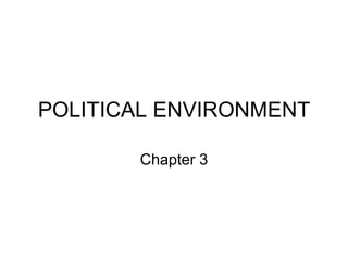 POLITICAL ENVIRONMENT  Chapter 3 