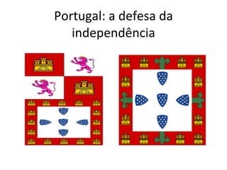 Portugal: a defesa da independência 
