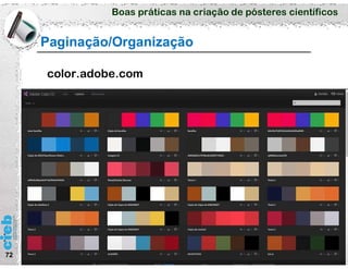 Boas práticas na criação de pósteres científicos
72
Paginação/Organização
color.adobe.com
 