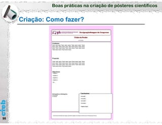 Boas práticas na criação de pósteres científicos
Criação: Como fazer?
98
 