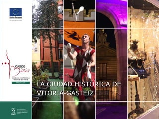 LA CIUDAD HISTÓRICA DE
VITORIA-GASTEIZ

 