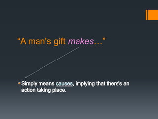 “A man's gift makes…”
 