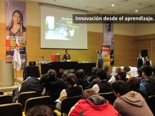 Innovación desde el aprendizaje. 
 