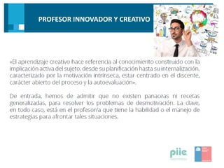PROFESOR INNOVADOR Y CREATIVO
 