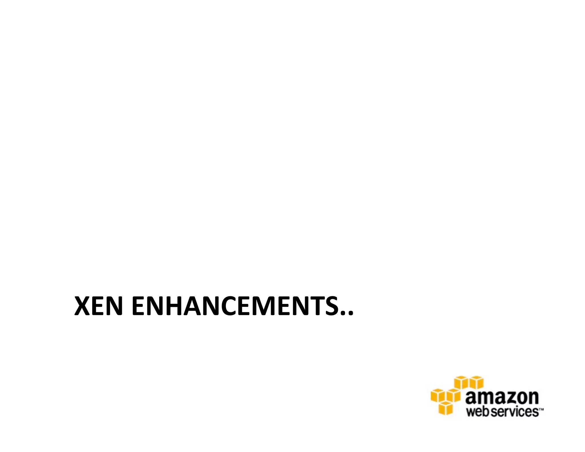XEN	
  ENHANCEMENTS..	
  
 