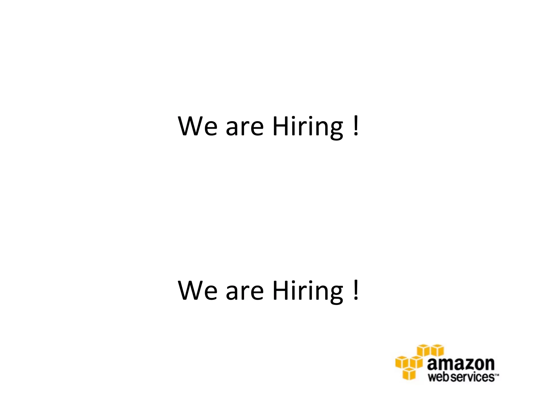 We	
  are	
  Hiring	
  !	
  




We	
  are	
  Hiring	
  !	
  
 