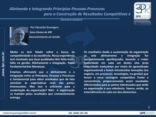 Alinhando e Integrando Princípios-Pessoas-Processos  para a Construção de Resultados Competitivos e Sustentados 
