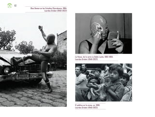 La Venus, de la serie La Doble Lucha, 1982-1983,
Lourdes Grobet (1940-2022)
El público en la arena, ca. 1990,
Lourdes Grobet (1940-2022)
Blue Demon en los Estudios Churubusco, 1984,
Lourdes Grobet (1940-2022)
82
ML_3º_Preescolar.indb 82
ML_3º_Preescolar.indb 82 07/06/24 15:54
07/06/24 15:54
 