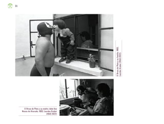 El
Brazo
de
Plata
y
su
familia,
1983,
Lourdes
Grobet
(1940-2022)
El Brazo de Plata y su madre, doña Ana
Nieves de Alvarado, 1983, Lourdes Grobet
(1940-2022)
84
ML_3º_Preescolar.indb 84
ML_3º_Preescolar.indb 84 07/06/24 15:54
07/06/24 15:54
 