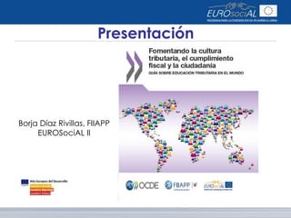 Borja Díaz Rivillas, FIIAPP
EUROSociAL II
Presentación
 