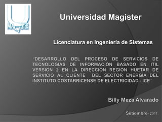 Universidad Magister
Licenciatura en Ingeniería de Sistemas

 