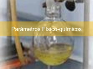 Parámetros Físico-químicos
 