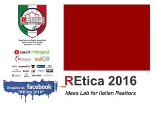 REtica 2016
Ideas Lab for Italian Realtors
 