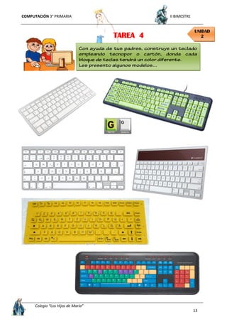 COMPUTACIÓN 3° PRIMARIA II BIMESTRE
Colegio “Los Hijos de María”
13
UNIDAD
2TAREA 4
 