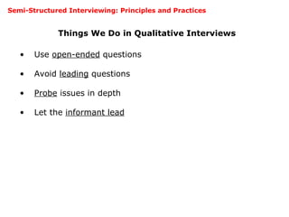 Semi-Structured Interviewing: Principles and Practices ,[object Object],[object Object],[object Object],[object Object],[object Object]