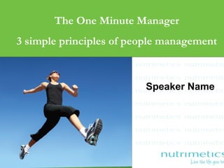 The One Minute Manager
3 simple principles of people management
Speaker Name
 