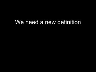 We need a new definition
 
