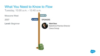 Moscone West
2007
Level: Beginner
What You Need to Know to Flow
Tuesday, 10:00 a.m. - 10:40 a.m.
 