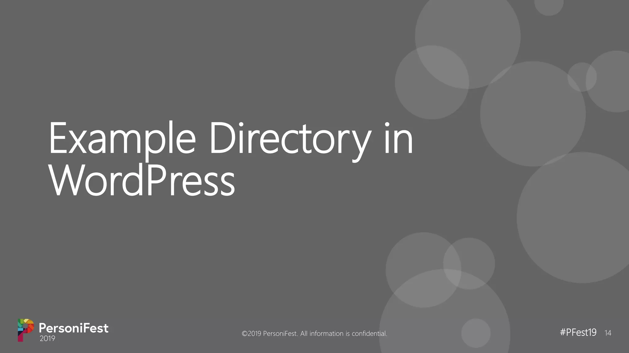 #PFest19 14
Example Directory in
WordPress
©2019 PersoniFest. All information is confidential.
 