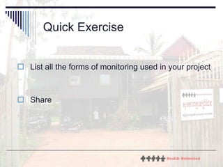 Quick Exercise List all the forms of monitoring used in your project Share 