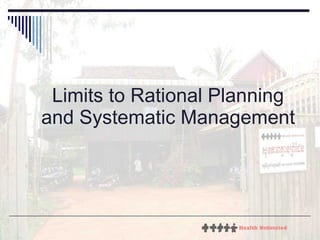 Limits to Rational Planning and Systematic Management 