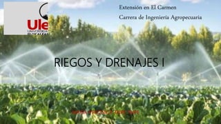 RIEGOS Y DRENAJES I
MARÍA VERÓNICA TAIPE TAIPE
Extensión en El Carmen
Carrera de Ingeniería Agropecuaria
 