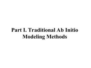 Part I. Traditional Ab Initio
Modeling Methods
 