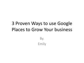 3 proven ways to use google places to