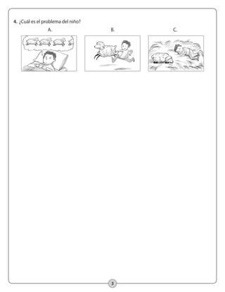 3
4.		¿Cuál es el problema del niño?
A. B. C.
 