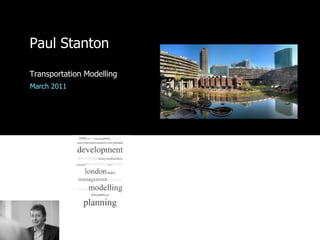 Paul Stanton

Transportation Modelling
March 2011
 