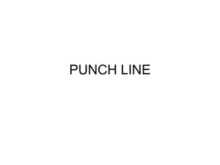 PUNCH LINE
 