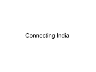 Connecting India
 