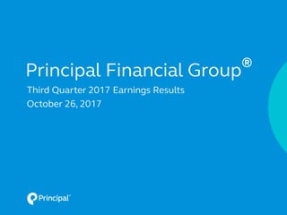 Principal Financial Group
®
Third Quarter 2017 Earnings Results
October 26, 2017
 