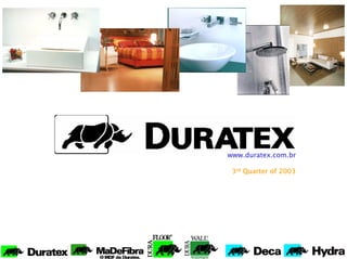 www.duratex.com.br

 3rd Quarter of 2003
 