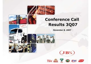 Conference Call
 Results 3Q07
   November 8, 2007
 