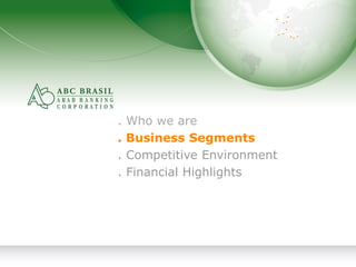6
. Who we are
. Business Segments
. Competitive Environment
. Financial Highlights
 