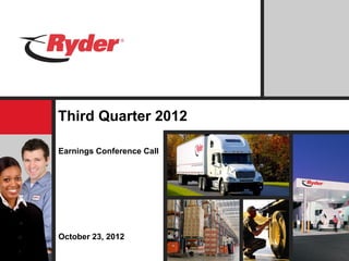 Third Quarter 2012 
Earnings Conference Call 
October 23, 2012 
 