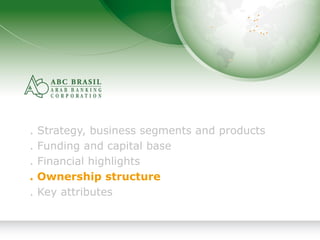 17
. Strategy, business segments and products
. Funding and capital base
. Financial highlights
. Ownership structure
. Key attributes
 