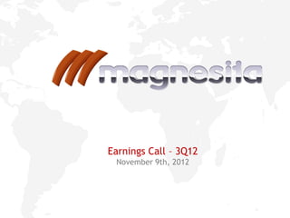 1
Earnings Call – 3Q12
November 9th, 2012
 