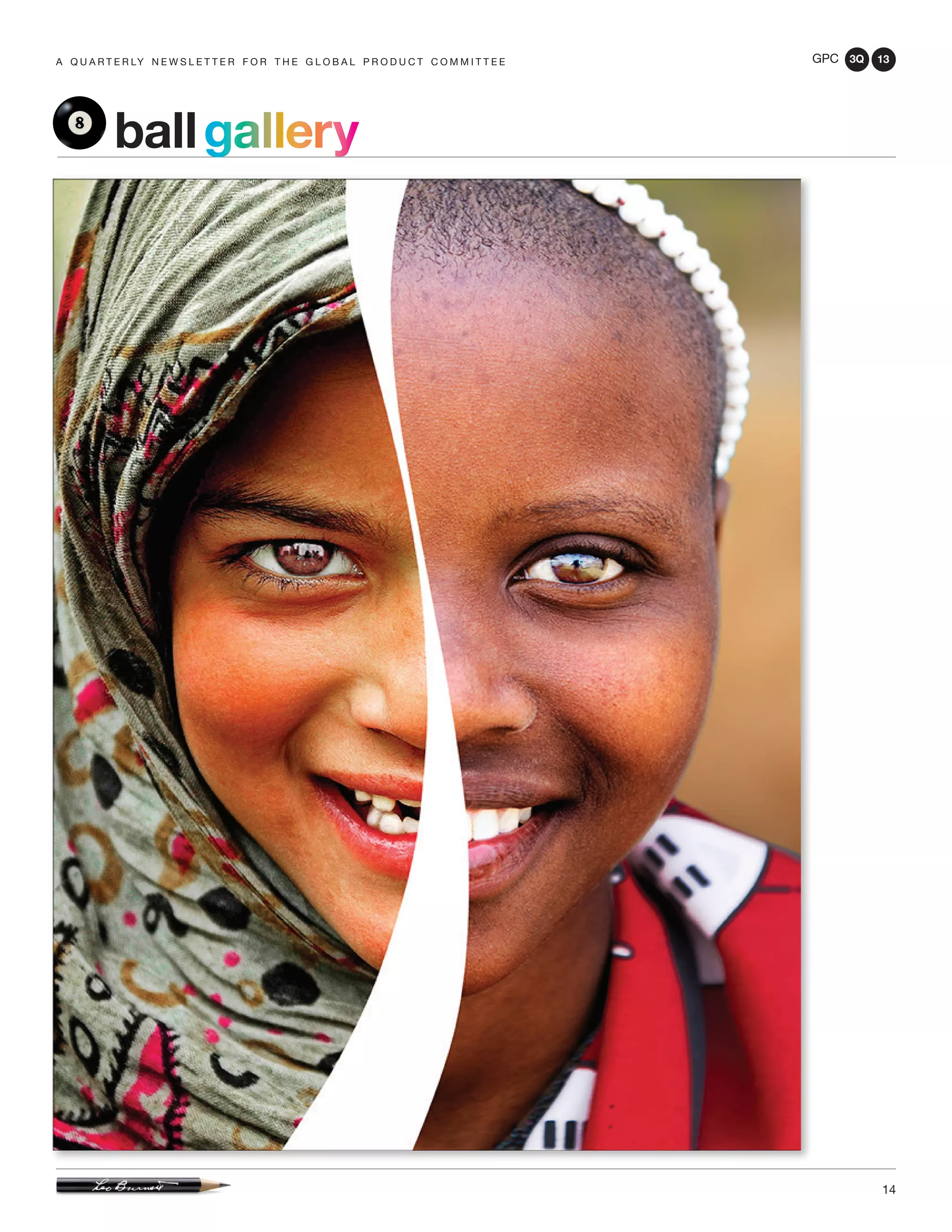 GPC 3Q 13
14
a q u a r t e r ly n e w s l e t t e r f o r t h e g l o b a l p r o d u c t c o m m i t t e e
ballgallery
 